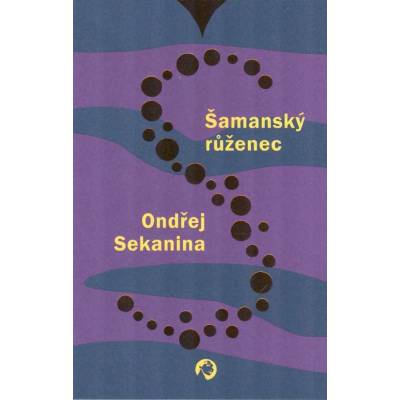 Šamanský růženec - Ondřej Sekanina