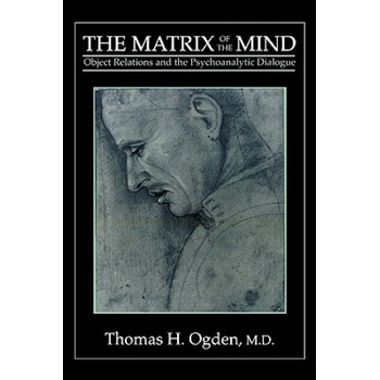 Matrix of the Mind | Thomas H. Ogden, Thomas H. Cgden