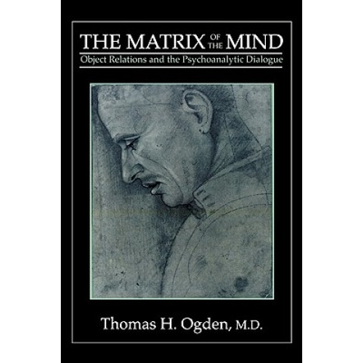 Matrix of the Mind | Thomas H. Ogden, Thomas H. Cgden