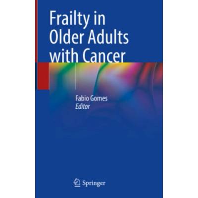 Frailty in Older Adults with Cancer | Fabio Gomes
