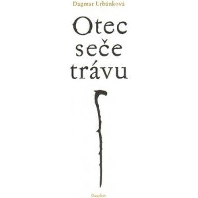 Otec seče trávu - Dagmar Urbánková