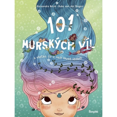101 morských víl a všetko, čo o nich musíš vedieť! - Ruby van der Bogen, Alexandra Helm