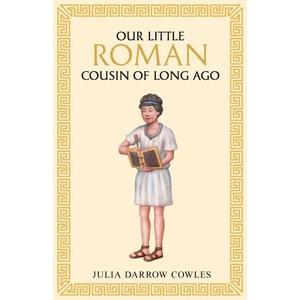 Our little Roman cousin of long ago | Julia Darrow Cowles (ISBN: 9781761831508)