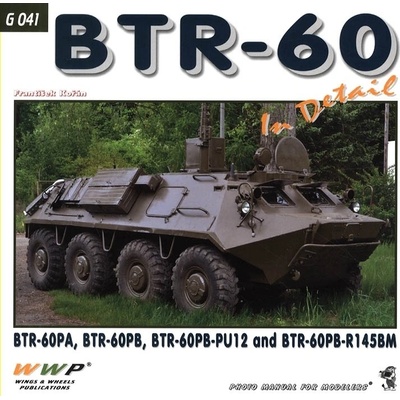 BTR-60 In Detail - BTR-60PA, BTR-60PB, BTR-60PB-PU12 and BTR-60PB-R145BM - Kořán František