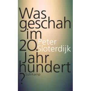 Was geschah im 20. Jahrhundert? | Peter Sloterdijk (ISBN: 9783518467817)