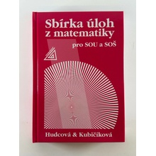 SBÍRKA ÚLOH Z MATEMATIKY PRO SOU A SOŠ - Milada Hudcová; Libuše Kubičíková