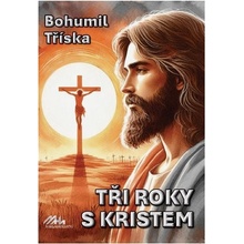 Tři roky s Kristem - Bohumil Tříska