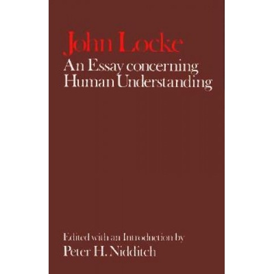 Clarendon Edition of the Works of John Locke: An Essay Concerning Human Understanding Locke John
