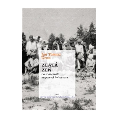 Zlatá žeň - Jan T. Gross