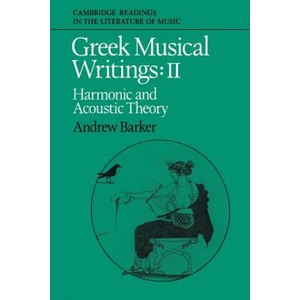 Greek Musical Writings: Volume 2, Harmonic and Acoustic Theory | Andrew Barker (ISBN: 9780521616973)