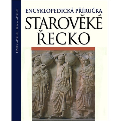 Starověké Řecko - Lesley Adkins, Adkins Roy A.