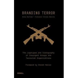 Branding Terror: The Logotypes and Iconography of Insurgent Groups and Terrorist Organizations (2013)