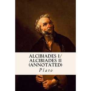 ALCIBIADES I/ ALCIBIADES II (annotated) | Plato, Benjamin Jowett (ISBN: 9781518734489)