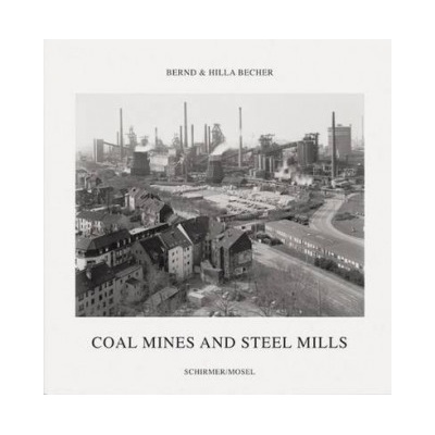 Bernd Becher, Hilla Becher: Coal Mines and St- Bernd Becher , Hilla Becher