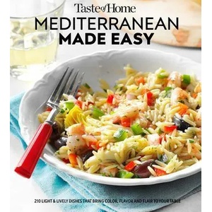 Taste of Home Mediterranean Made Easy: 321 Light & Lively Recipes for Eating Well Everyday | Editors at Taste of Home (ISBN: 9781617658914)