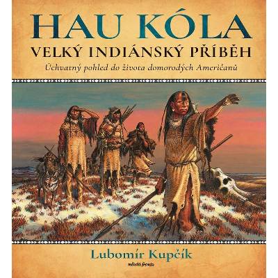 HAU KÓLA! - Velká indiánská kniha
