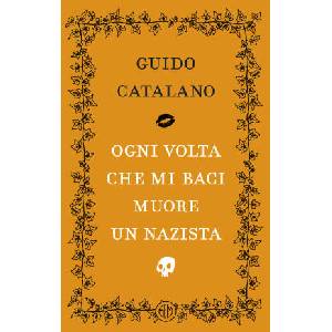 Ogni volta che mi baci muore un nazista | Guido Catalano (2026)