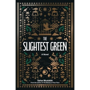 The Slightest Green | MUSTAFAH SAHAR (ISBN: 9781623715830)