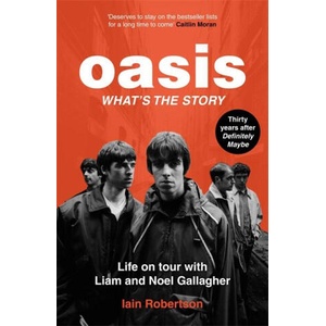 Oasis: What's The Story | Iain Robertson (2024)