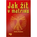 Jak žít v matrixu