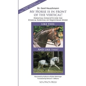My Horse is in Front of the Vertical! | Gerd Heuschmann, Richard F. Williams (ISBN: 9781948717724)