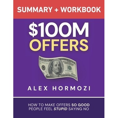 $100M Offers Summary and Workbook