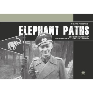 Elephant Paths: Combat History of Sturmgeschutz-Abteilung 203 (ISBN: 9786155583759)