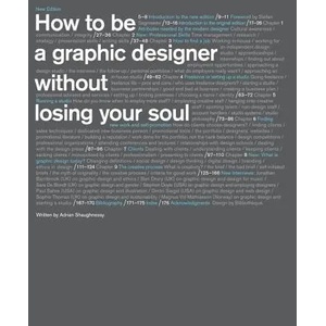 How to Be a Graphic Designer, Without Losing Your Soul | Adrian Shaughnessy (ISBN: 9781568989839)