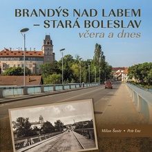 Brandýs nad Labem–Stará Boleslav včera a dnes - Šustr Milan, Enc Petr