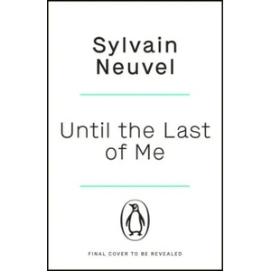 Until the Last of Me | Sylvain Neuvel (ISBN: 9781405945554)