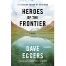 Heroes of the Frontier Eggers Dave