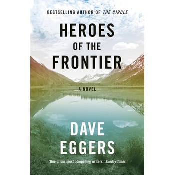Heroes of the Frontier Eggers Dave