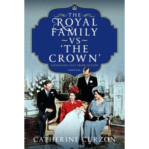The Royal Family vs 'The Crown' | Curzon, Catherine (ISBN: 9781399059572)