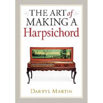 Art of Making a Harpsichord | Darryl Martin