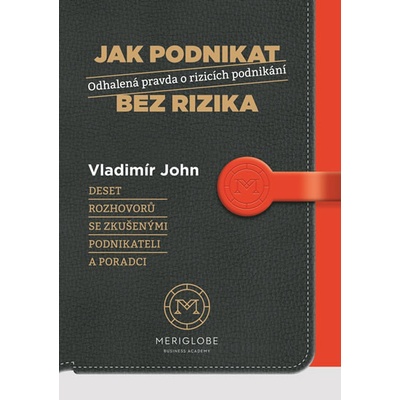 Jak podnikat bez rizika - Odhalená pravda o rizicích podnikání - John Vladimír