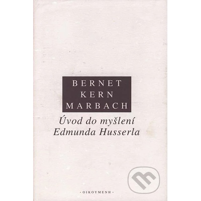 Úvod do myšlení Edmunda Husserla - Bernet Rudolf, Kern Iso, Marbach Eduard