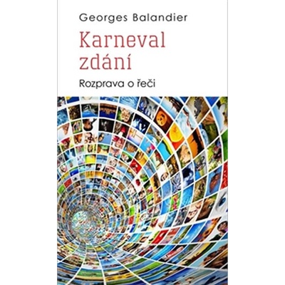 Karneval zdání - Rozprava o řeči - Balandier Georges