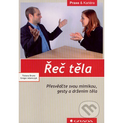 Řeč těla -- Přesvědčte svou mimikou, gesty a držením těla - Adamczyk Gregor, Bruno Tiziana