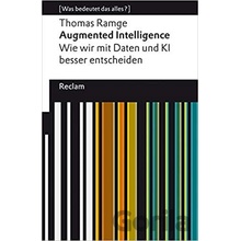 Augmented Intelligence. Wie wir mit Daten und KI besser entscheiden - Thomas Ramge