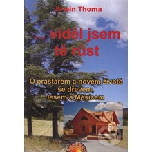 ...viděl jsem tě růst - O prastarém a novém životě se dřevem, lesem a Měsícem