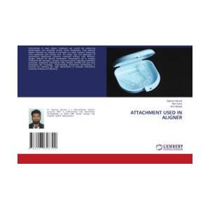 ATTACHMENT USED IN ALIGNER | Nitin Gulve, Amit Nehete (ISBN: 9786207648399)