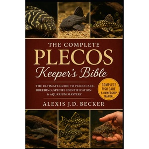 THE COMPLETE PLECOS KEEPER'S BIBLE (2025)