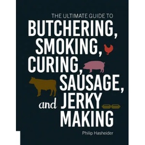 Ultimate Guide to Butchering, Smoking, Curing, Sausage, and Jerky Making | Philip Hasheider, Editors Of the Harvard Common Press (ISBN: 9781558329874)
