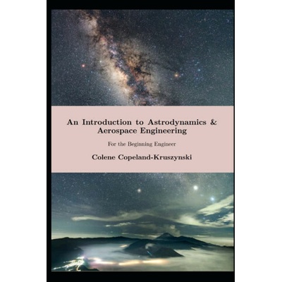 An Introduction to Astrodynamics & Aerospace Engineering