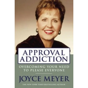 Approval Addiction | Joyce Meyer (2009)