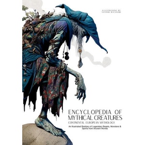 Encyclopedia of Mythical Creatures - Continental European Mythology | Ziggy Quinete, Satoshi Watanabe (ISBN: 9786598808662)