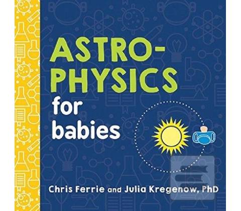 Astrophysics for Babies