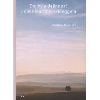 Dejiny a dejinnosť v diele Martina Heideggera - Javorská Andrea