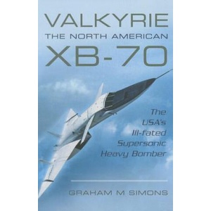 Valkyrie: The North American XB-70 | Graham M Simons (ISBN: 9781473822856)