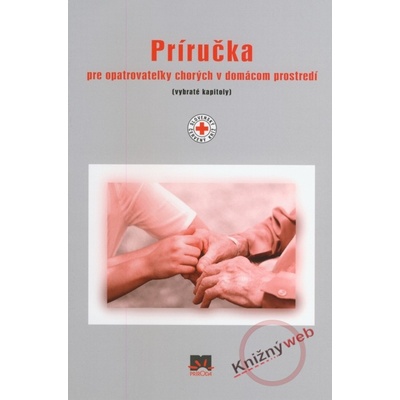 Príručka pre opatrovatežky chorých v domácom prostredí